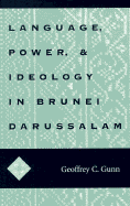 Language, Power, and Ideology in Brunei Darussalam: MIS Sea#99 Volume 99