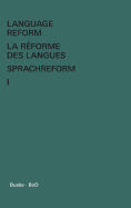 Language Reform - La rforme des langues - Sprachreform / Language Reform - La rforme des langues - Sprachreform Volume I