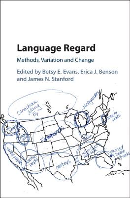 Language Regard: Methods, Variation and Change - Evans, Betsy E (Editor), and Benson, Erica J (Editor), and Stanford, James N (Editor)