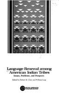 Language Renewal Among American Indian Tribes: Issues, Problems, and Prospects - Leap, William L. (Editor), and National Institute of Education, and St Clair, Robert N. (Editor)