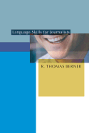 Language Skills for Journalists - Berner, R Thomas