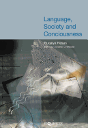 Language, Society and Consciousness: The Collected Works of Ruqaiya Hasan Vol 1