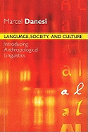 Language, Society, and Culture: Introducing Anthropological Linguistics
