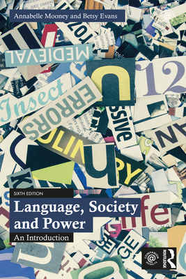 Language, Society and Power: An Introduction - Mooney, Annabelle, and Evans, Betsy