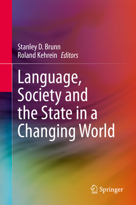 Language, Society and the State in a Changing World - Brunn, Stanley D. (Editor), and Kehrein, Roland (Editor)
