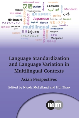Language Standardization and Language Variation in Multilingual Contexts: Asian Perspectives - McLelland, Nicola (Editor), and Zhao, Hui (Editor)