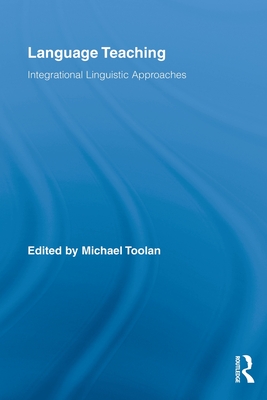 Language Teaching: Integrational Linguistic Approaches - Toolan, Michael (Editor)