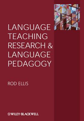 Language Teaching Research and Language Pedagogy - Ellis, Rod