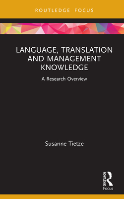 Language, Translation and Management Knowledge: A Research Overview - Tietze, Susanne