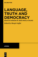 Language, Truth and Democracy: Essays in Honour of Jess Padilla Glvez