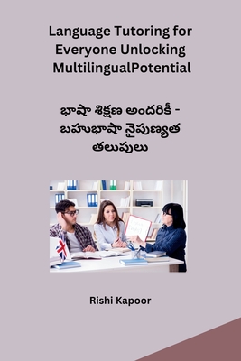 Language Tutoring for Everyone Unlocking Multilingual Potential - Rishi Kapoor