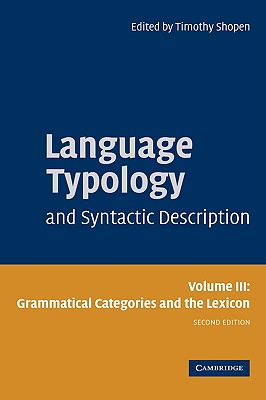 Language Typology and Syntactic Description: Volume 3, Grammatical Categories and the Lexicon - Shopen, Timothy (Editor)