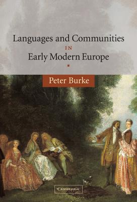 Languages and Communities in Early Modern Europe - Burke, Peter