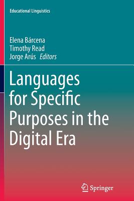 Languages for Specific Purposes in the Digital Era - Brcena, Elena (Editor), and Read, Timothy (Editor), and Ars, Jorge (Editor)