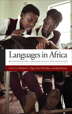 Languages in Africa: Multilingualism, Language Policy, and Education - Zsiga, Elizabeth C. (Contributions by), and Boyer, One Tlale (Contributions by), and Kramer, Ruth (Contributions by)