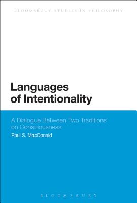 Languages of Intentionality: A Dialogue Between Two Traditions on Consciousness - MacDonald, Paul S., Professor