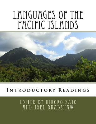 Languages of the Pacific Islands: Introductory Readings - Bradshaw, Joel (Editor), and Sato, Hiroko