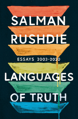 Languages of Truth: Essays 2003-2020 - Rushdie, Salman