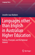 Languages Other Than English in Australian Higher Education: Policies, Provision, and the National Interest