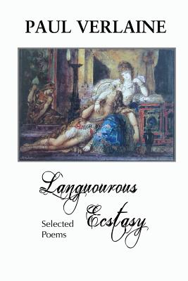 Languorous Ecstasy: Selected Poems - Verlaine, Paul, and Hall, Gertrude (Translated by), and Jary, Andrew (Editor)