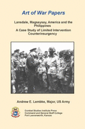 Lansdale, Magsaysay, America and the Philippines: A Case Study of Limited Intervention Counterinsurgency