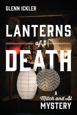 Lanterns of Death: A Mitch and Al Mystery - Ickler, Glenn