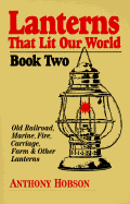 Lanterns That Lit Our World, Book 2: Coleman, Perkins, Ham, Buhl, Yale, Rayo, Vaclite And... - Hobson, Anthony