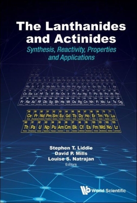 Lanthanides and Actinides, The: Synthesis, Reactivity, Properties and Applications - Liddle, Stephen T (Editor), and Mills, David P (Editor), and Natrajan, Louise Sarah (Editor)