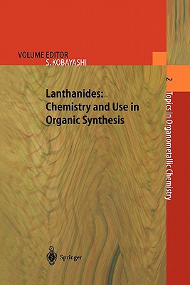 Lanthanides: Chemistry and Use in Organic Synthesis - Kobayashi, Shu (Editor)