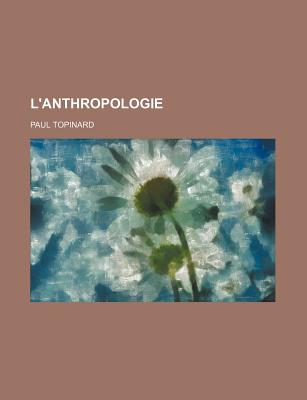 L'Anthropologie - Topinard, Paul