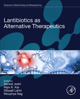 Lantibiotics as Alternative Therapeutics - Joshi, Sanket (Editor), and Kar, Rajiv K (Editor), and Lahiri, Dibyajit (Editor)