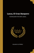 Lanza, El Gran Banquero: Continuacin De Carlo Lanza...