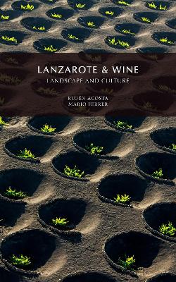 Lanzarote & Wine, Landscape and Culture - Acosta, Rubn, and Ferrer, Mario