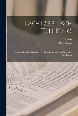 Lao-tze's Tao-teh-king; Chinese-english. With Introd., Transliteration, And Notes By Paul Carus - Laozi, and Carus, Paul, Dr.