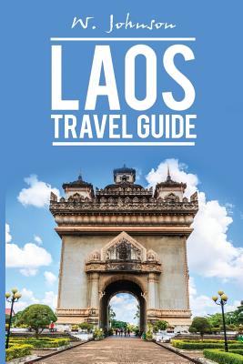 Laos: Laos Travel Guide - Johnson, W
