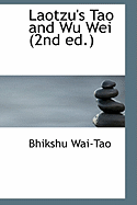 Laotzu's Tao and Wu Wei 2nd Ed