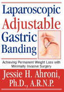 Laparoscopic Adjustable Gastric Banding: Achieving Permanent Weight Loss with Minimally Invasive Surgery