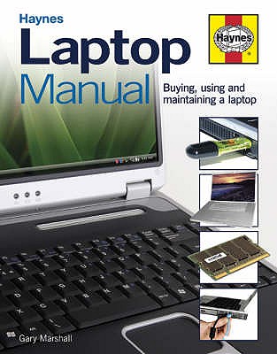 Laptop Manual: Buying, Using and Maintaining a Laptop - Marshall, Gary