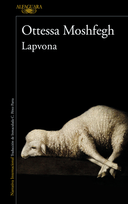 Lapvona (Spanish Edition) - Moshfegh, Ottessa, and Prez Parra, Inmaculada Concepci (Translated by)