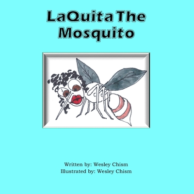 LaQuita The Mosquito - Chism, Wesley