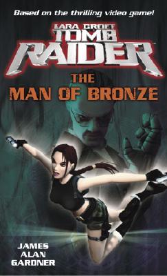 Lara Croft: Tomb Raider: The Man of Bronze - Gardner, James Alan