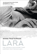 Lara: The Untold Love Story That Inspired Doctor Zhivago