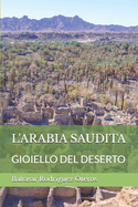 L'Arabia Saudita: Gioiello del Deserto