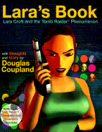 Lara's Book: Lara Croft and the Tomb Raider Phenomenon - Coupland, Douglas, and Ward, Kip