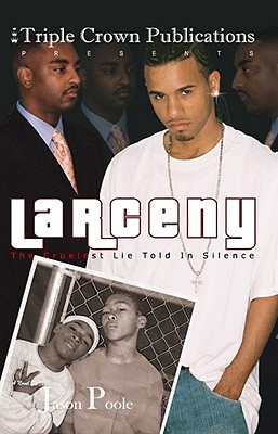 Larceny: The Cruelest Lie Told in Silence: Triple Crown Publications Presents - Poole, Jason, and Jackson, Kathleen (Editor)