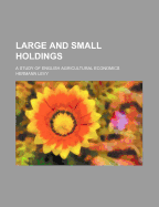 Large and Small Holdings: A Study of English Agricultural Economics