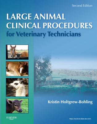 Large Animal Clinical Procedures for Veterinary Technicians - Holtgrew-Bohling Dvm Lvt Rlatg, Kristin J.