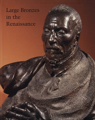 Large Bronzes in the Renaissance - Motture, Peta (Editor)