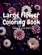Large flower coloring book: For Beginner to Advanced Colorists