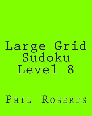 Large Grid Sudoku Level 8: Intermediate Sudoku Puzzles - Roberts, Phil